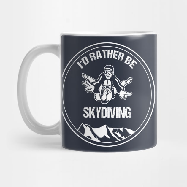 Skydiver T-Shirt I'd Rather be Skydiving Tandem Skydive Gift by stearman